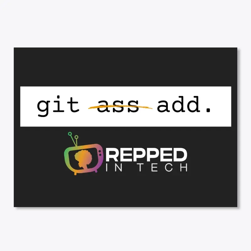 Get ass-...I mean ADD | Repped In Tech